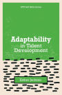 Adaptability in Talent Development