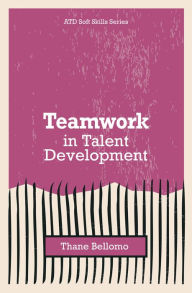 Title: Teamwork in Talent Development, Author: Thane Bellomo