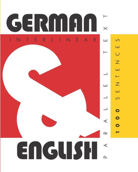 1000 German Sentences: Dual Language German-English, Interlinear & Parallel Text