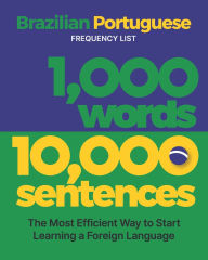 Title: 1,000 Words 10,000 Sentences - a Brazilian Portuguese Frequency List: The Most Efficient Way to Start Learning a Foreign Language, Author: Aron Levin