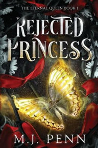 Title: Rejected Princess, Author: M. J. Penn