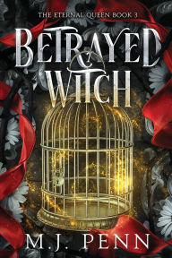 Title: Betrayed Witch, Author: M. J. Penn