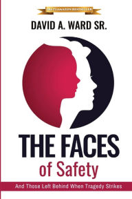 Download free ebooks in pdf format The Faces of Safety: And Those Left Behind When Tragedy Strikes