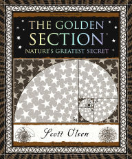 Title: The Golden Section: Nature's Greatest Secret, Author: Scott Olsen