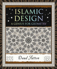 Title: Islamic Design: A Genius For Geometry, Author: Daud Sutton