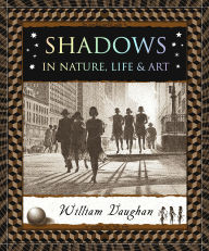 Title: Shadows: In Nature, Life & Art, Author: William Vaughan