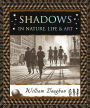 Shadows: In Nature, Life & Art