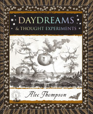 Title: Daydreams: & Thought Experiments, Author: Alec Thompson