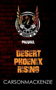 Title: Desert Phoenix Rising: Prequel, Author: Carson Mackenzie