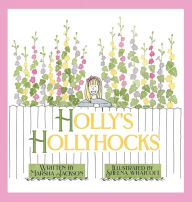 Ebook ita free download epub Holly's Hollyhocks PDF CHM 9781952209307