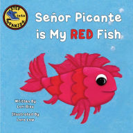 Title: Señor Picante is My Red Fish, Author: Lori Ries