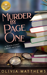 Free download pdf books ebooks Murder by Page One: A Peach Coast Library Mystery from Hallmark Publishing 9781952210129  (English Edition) by Olivia Matthews