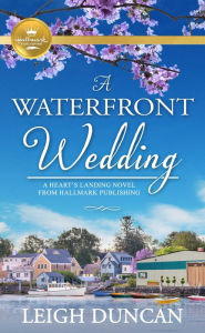 Free books in public domain downloads A Waterfront Wedding: A Heart's Landing Novel in English DJVU 9781952210464