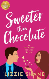 Ebook textbook downloads Sweeter Than Chocolate (English literature) 9781952210587 by Lizzie Shane, Lizzie Shane