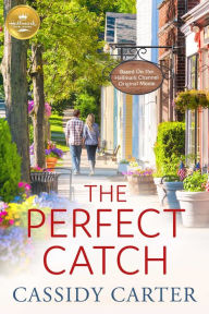 The Perfect Catch: Based on a Hallmark Channel original movie