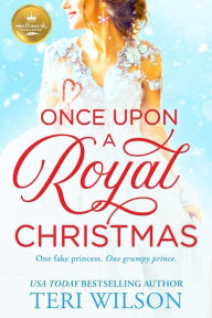 Title: Once Upon A Royal Christmas, Author: Teri Wilson
