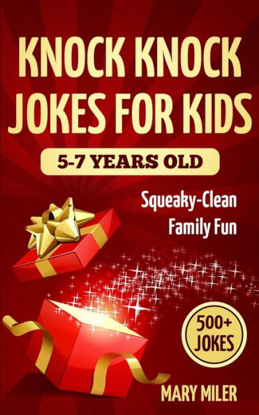 Knock Knock Jokes For Kids 5-7 Years Old: Squeaky-Clean Family Fun: Squeaky-Clean Family Fun