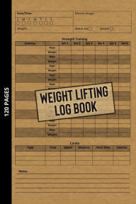 Title: Weight Lifting Log Book: Workout Journal for Beginners & Beyond, Fitness Logbook for Men and Women, Personal Exercise Notebook for Strength Training + Cardio Tracker, Gym Planner, Weightlifting Diary, Author: Michael Smith