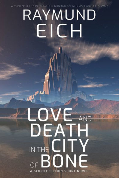 Love and Death the City of Bone: A Science Fiction Short Novel