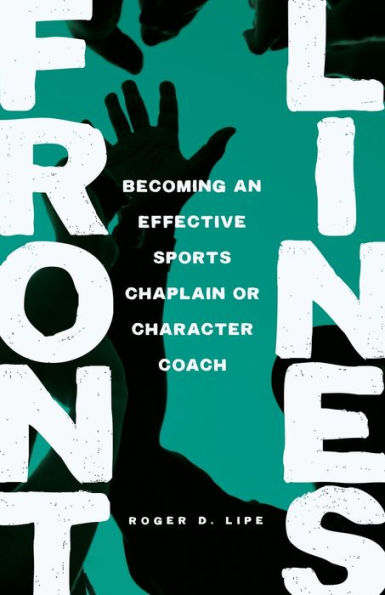 Front Lines: Becoming an Effective Sports Chaplain or Character Coach