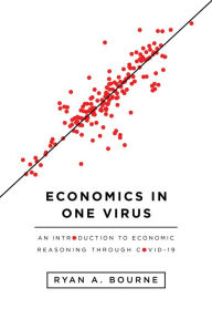 Forums for ebook downloads Economics in One Virus: An Introduction to Economic Reasoning through COVID-19 (English Edition) 9781952223068 by Ryan A. Bourne 