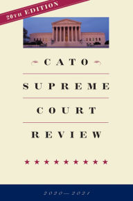 Title: Cato Supreme Court Review: 2020-2021, Author: Trevor Burrus