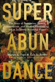 Electronics books pdf download Superabundance: The Story of Population Growth, Innovation, and Human Flourishing on an Infinitely Bountiful Planet (English literature) by Marian L. Tupy, Gale L. Pooley, Marian L. Tupy, Gale L. Pooley MOBI ePub DJVU 9781952223402