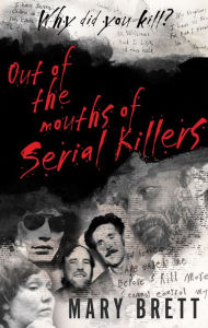 Title: Out of the Mouths of Serial Killers, Author: Mary Brett