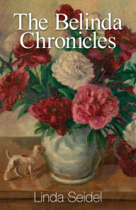 Title: The Belinda Chronicles, Author: Linda Seidel