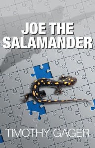 Title: Joe the Salamander, Author: Timothy Gager