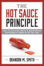 The Hot Sauce Principle: How to Live and Lead in a World Where Everything Is Urgent All of the Time