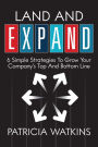 Land and EXPAND: 6 Simple Strategies To Grow Your Company's Top And Bottom Line