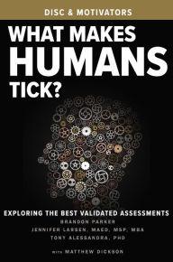 Title: What Makes Humans Tick?: Exploring The Best Validated Assessments, Author: Brandon Parker