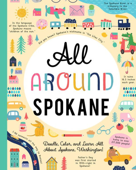 All Around Spokane: Doodle, Color, and Learn All About Spokane, Washington!