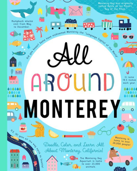 All Around Monterey: Doodle, Color, and Learn All About Monterey, California!