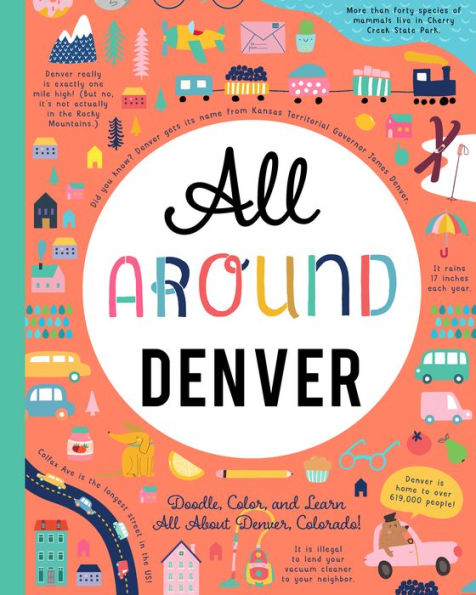 All Around Denver: Doodle, Color, and Learn All About Denver, Colorado!