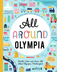 Download ebooks for kindle All Around Olympia: Doodle, Color, and Learn All About Your Hometown! by Bushel & Peck Books 9781952239250