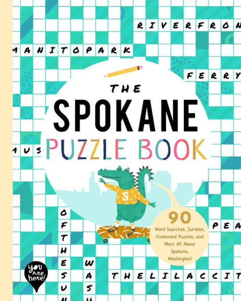The Spokane Puzzle Book: 90 Word Searches, Jumbles, Crossword Puzzles, and More All About Spokane, Washington!