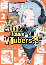 Title: My Dad's the Queen of All VTubers?! Vol. 2, Author: Wataru Akashingo