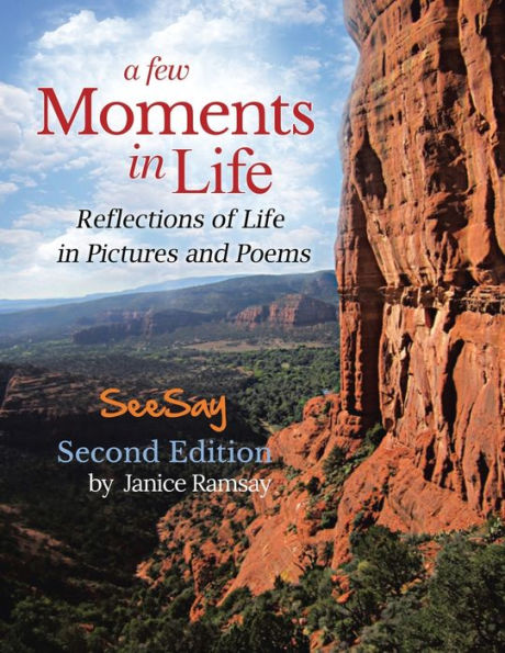 A Few Moments Life: Reflections of Life Pictures and Poems: Second Edition