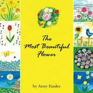 Title: The Most Beautiful Flower, Author: Anny Fassler