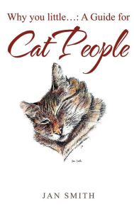 Title: Why You Little. . .: a Guide for Cat People, Author: Jan Smith