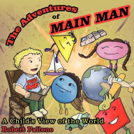 Title: The Adventures of Main Man: A Child's View of the World, Author: Robert Pallone