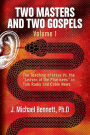 Two Masters and Two Gospels, Volume 1: The Teaching of Jesus Vs. the 