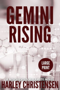 Title: Gemini Rising: Large Print: (Mischievous Malamute Mystery Series Book 1), Author: Harley Christensen