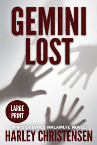 Title: Gemini Lost: Large Print: (Mischievous Malamute Mystery Series Book 5), Author: Harley Christensen