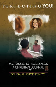 Read a book downloaded on itunes Perfecting You, the Facets of Singleness Christian Journal DJVU FB2 (English Edition) 9781952253508