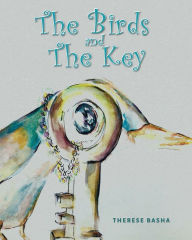 Title: The Birds and The Key, Author: Therese Basha