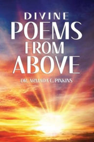 Title: Divine Poems From Above, Author: Dr. Armada Pinkins