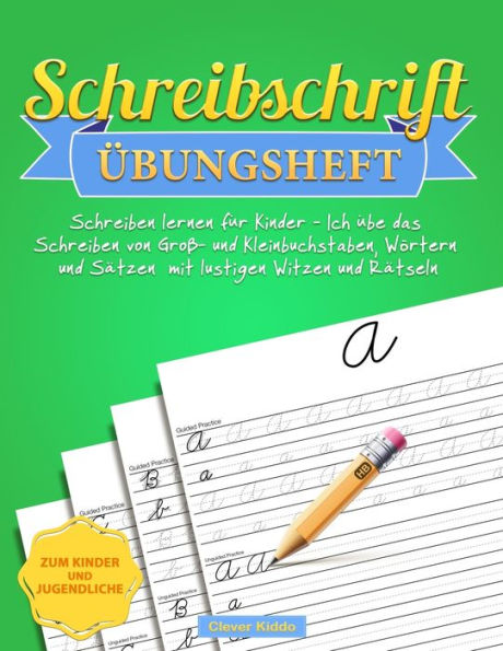 Schreibschrift ï¿½bungsheft: Schreiben lernen fï¿½r Kinder - Ich ï¿½be das Schreiben von Groï¿½- und Kleinbuchstaben, Wï¿½rtern und Sï¿½tzen mit lustigen Witzen und Rï¿½tseln